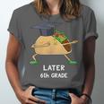 Dabbing Taco 6th Grade Graduation Shirt Sixth Grade Later Unisex Jersey T-Shirt