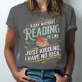 A Day Without Reading Is Like Book Lover Bookworm Unisex Jersey T-Shirt A Day Without Reading Is Like Book Lover Bookworm Unisex Jersey T-Shirt
