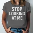 Dont Looking At Me Sarcastic Introvert Unisex Jersey T-Shirt
