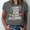 I Don't Need Fun To Have Alcohol Introvert Party Drink Unisex Jersey T-Shirt
