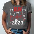 Earned It 2023 For Nurse Graduation Or RN LPN Class Of Unisex Jersey T-Shirt
