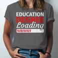 Education Major Shirts Teaching Degree Loading Graduation Unisex Jersey T-Shirt