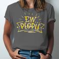 Ew People Antisocial Introvert Saying Yellow Lemon Unisex Jersey T-Shirt Ew People Antisocial Introvert Saying Yellow Lemon Unisex Jersey T-Shirt