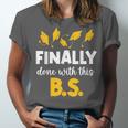Finally Done With This Bs Bachelor's Bachelor Graduation Unisex Jersey T-Shirt