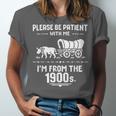 Fun Classic Please Be Patient With Me I'm From The 1900s Unisex Jersey T-Shirt