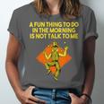Fun Thing To Do In Morning Is Not Talk To Me Introvert Unisex Jersey T-Shirt Fun Thing To Do In Morning Is Not Talk To Me Introvert Unisex Jersey T-Shirt