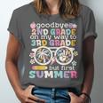 Goodbye 2nd Grade Graduation To 3rd Grade But First Summer Unisex Jersey T-Shirt