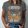 I Graduated Can I Go Back To Bed Now Graduation Grad Student Unisex Jersey T-Shirt