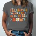 I Graduated Can I Go Back To Bed Now Graduation Groovy Unisex Jersey T-Shirt