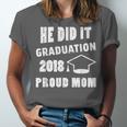 Graduation 2018 Family Shirt He Did It Proud Mom Tee Unisex Jersey T-Shirt