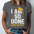 Graduation Class Of 2025 I Am So Done Senior Student Unisex Jersey T-Shirt