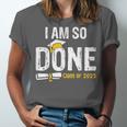 Graduation Class Of 2025 I Am So Done Graduation Unisex Jersey T-Shirt