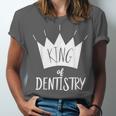 Graduation King Of Dentistry Dentist Or Hygienist Unisex Jersey T-Shirt