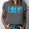 I Did It Graduation Shirt For Graduates And Proud Parents Unisex Jersey T-Shirt