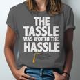 Graduation The Tassle Was Worth The Hassle T-Shirt Unisex Jersey T-Shirt