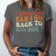 Groovy I Graduated Can I Go Back To Bed Now Graduation Unisex Jersey T-Shirt