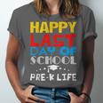 Happy Last Day Of School Pre-K Life Graduation T-Shirt Unisex Jersey T-Shirt