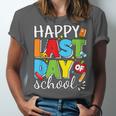 Happy Last Day Of School Teacher Student Graduation Unisex Jersey T-Shirt