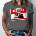 Hello I'm Dead Inside Name Tag Sarcastic Introvert Unisex Jersey T-Shirt Hello I'm Dead Inside Name Tag Sarcastic Introvert Unisex Jersey T-Shirt