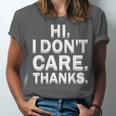 Hi I Don't Care Thanks Antisocial Introvert Unisex Jersey T-Shirt Hi I Don't Care Thanks Antisocial Introvert Unisex Jersey T-Shirt