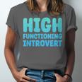 High Functioning Introvert Sarcasm Sarcastic Unisex Jersey T-Shirt High Functioning Introvert Sarcasm Sarcastic Unisex Jersey T-Shirt