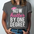 Now Hotter By One Degree Graduation T-Shirt Unisex Jersey T-Shirt