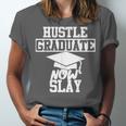 Hustle Graduate Now Slay MBA PhD Graduation Party Unisex Jersey T-Shirt