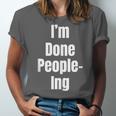 I'm Done People-Ing Introvert Humor Sarcastic Gamer Jokes Unisex Jersey T-Shirt