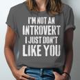 I'm Not Introvert I Just Don't Like You Sarcastic Quote Unisex Jersey T-Shirt I'm Not Introvert I Just Don't Like You Sarcastic Quote Unisex Jersey T-Shirt