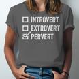 Introvert Extrovert Pervert Sarcasm Adult Joke s Unisex Jersey T-Shirt Introvert Extrovert Pervert Sarcasm Adult Joke s Unisex Jersey T-Shirt