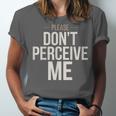 Introvert Saying Please Dont Perceive Me Social Humor Unisex Jersey T-Shirt