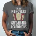 Im An Introvert Unless You Talk About Accordions Unisex Jersey T-Shirt Im An Introvert Unless You Talk About Accordions Unisex Jersey T-Shirt