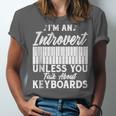 Im An Introvert Unless You Talk About Keyboards Player Unisex Jersey T-Shirt