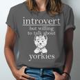 Introvert But Willing To Talk About Yorkies Unisex Jersey T-Shirt
