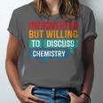 Introverted But Willing To Discuss Chemistry Unisex Jersey T-Shirt Introverted But Willing To Discuss Chemistry Unisex Jersey T-Shirt