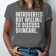 Introverted But Willing To Discuss Skincare Introvert Unisex Jersey T-Shirt