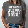 Introverted But Willing To Discuss Skincare Introvert Unisex Jersey T-Shirt Introverted But Willing To Discuss Skincare Introvert Unisex Jersey T-Shirt