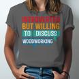 Introverted But Willing To Discuss Woodworking Unisex Jersey T-Shirt Introverted But Willing To Discuss Woodworking Unisex Jersey T-Shirt