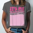 It's My Graduation Sign My Shirt Groovy Girls Graduation Unisex Jersey T-Shirt