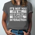 Its Not You Its Me And My Need For No Social Introvert Unisex Jersey T-Shirt Its Not You Its Me And My Need For No Social Introvert Unisex Jersey T-Shirt