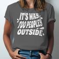 It's Way Too Peopley Outside Introvert Humor Unisex Jersey T-Shirt It's Way Too Peopley Outside Introvert Humor Unisex Jersey T-Shirt