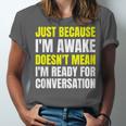 Just Because I'm Awake No Morning Person Introvert Witty Unisex Jersey T-Shirt
