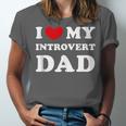 I Love My Introvert Dad I Heart My Introvert Dad Unisex Jersey T-Shirt I Love My Introvert Dad I Heart My Introvert Dad Unisex Jersey T-Shirt