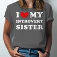 I Love My Introvert Sister I Heart My Introvert Sister Unisex Jersey T-Shirt I Love My Introvert Sister I Heart My Introvert Sister Unisex Jersey T-Shirt