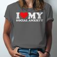 I Love My Social Anxiety Heart Humor Introvert Statement Unisex Jersey T-Shirt