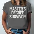 MASTER'S DEGREE SURVIVOR Graduation Grad Shirt College Unisex Jersey T-Shirt
