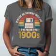 Millennials Please Be Patient With Me I'm From The 1900s Unisex Jersey T-Shirt