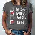 Miss Mrs Ms Dr Check Doctoral Student Bye PhD Graduation Unisex Jersey T-Shirt