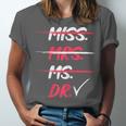 Miss Mrs Ms Dr Doctorate Graduation Unisex Jersey T-Shirt