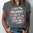 My Mommy Did It And She Did It For Me Graduation Nurse Mom Unisex Jersey T-Shirt